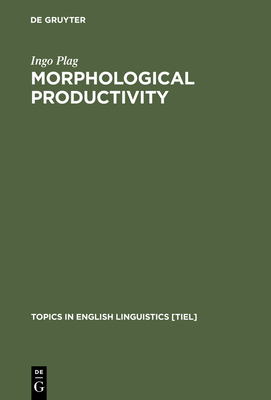 Morphological Productivity - Plag, Ingo
