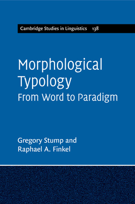 Morphological Typology: From Word to Paradigm - Stump, Gregory, and Finkel, Raphael A.