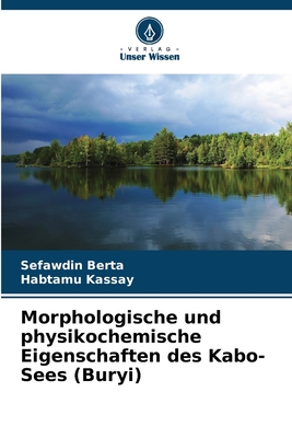 Morphologische und physikochemische Eigenschaften des Kabo-Sees (Buryi) - Berta, Sefawdin, and Kassay, Habtamu