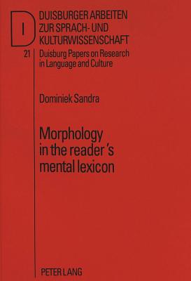 Morphology in the Reader's Mental Lexicon - Sandra, Dominiek