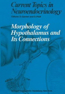 Morphology of Hypothalamus and Its Connections - Arai, Y (Contributions by), and Ganten, Detlef (Editor), and Pfaff, Donald (Editor)