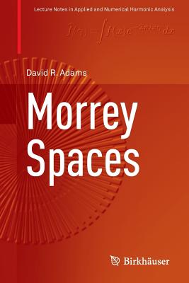 Morrey Spaces - Adams, David, PhD
