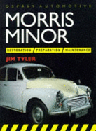 Morris Minor: Restoration, Preparation and Maintenance