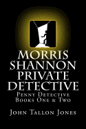 Morris Shannon Private Detective: Penny Detective Books One & Two