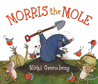 Morris the Mole - Greenberg, Nicki