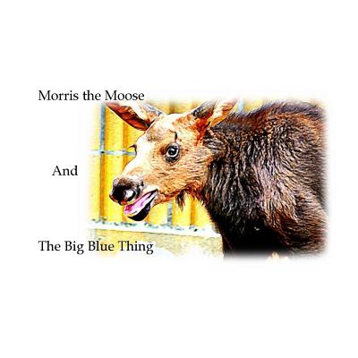 Morris the Moose: The Big Blue Thing - Young, Linda, Dr. (Editor), and Young, Jordan Z
