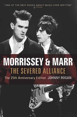 Morrissey & Marr: The Severed Alliance - Rogan, Johnny