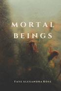 Mortal Beings