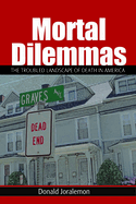 Mortal Dilemmas: The Troubled Landscape of Death in America