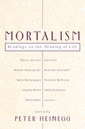Mortalism: Readings on the Meaning of Life