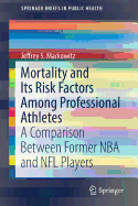 Mortality and Its Risk Factors Among Professional Athletes: A Comparison Between Former NBA and NFL Players