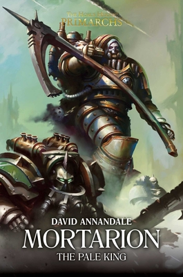 Mortarion: The Pale King - Annandale, David