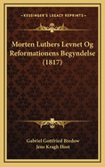 Morten Luthers Levnet Og Reformationens Begyndelse (1817)