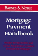 Mortgage Payment Handbook: Monthly Payment Tables and Annual Amortization Schedules for Fixed-Rate Mortgages - Hay, Peter, and Wiener, Eric