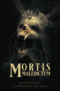 Mortis Maledictum: A Collection of Cosmic Grimdark Fantasy Stories