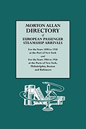 Morton Allan Directory of European Passenger Steamship Arrivals for the Years 1890-1930 at the Port of New York, and for the Years 1904-1926 at the Po