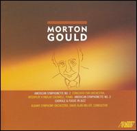 Morton Gould: American Symphonette Nos. 2 & 3; Concerto for Orchestra; Interplay; Chorale & Fugue in Jazz - Findlay Cockrell (piano); Albany Symphony Orchestra; David Alan Miller (conductor)