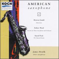 Morton Gould: Diversions; Robert Ward: Concerto; Russel Peck: Upward Stream - James Houlik (sax)