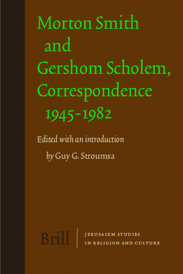 Morton Smith and Gershom Scholem, Correspondence 1945-1982 - Stroumsa, Guy (Editor)