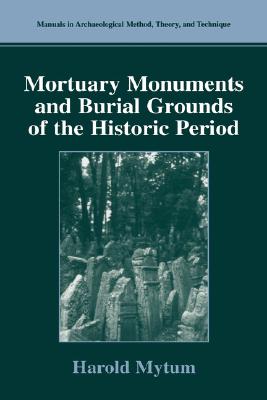 Mortuary Monuments and Burial Grounds of the Historic Period - Mytum, Harold