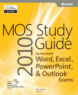 Mos 2010 Study Guide for Microsoft Word, Excel, Powerpoint, and Outlook Exams