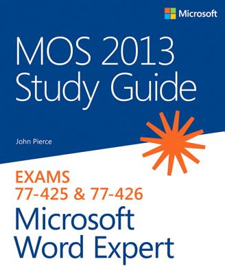 Mos 2013 Study Guide for Microsoft Word Expert - Pierce, John
