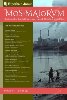 Mos Maiorvm VI: Revista sobre Tradici?n, posmodernidad, filosof?a y geopol?tica - Fernndez Fernndez, ?ngel (Editor), and Ruzzai, Michele, and Panunzio, Silvano