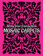 MOSAIC CARPETS One Color Coloring Book: 30 Unique Designs for Adult Relaxation and Stress Relief
