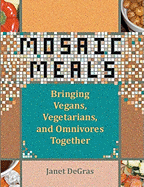 Mosaic Meals: Bringing Vegans, Vegetarians, and Omnivores Together