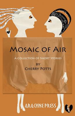 Mosaic of Air: Short Stories - Potts, Cherry