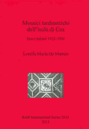 Mosaici tardoantichi dell'isola di Cos: Scavi italiani 1912-1945