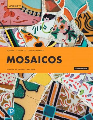 Mosaicos: Spanish as a World Language, Volume 2 - Guzman, Elizabeth, and Lapuerta, Paloma, and Liskin-Gasparro, Judith