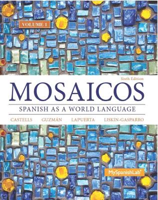 Mosaicos, Volume 1 with Mylab Spanish with Pearson Etext -- Access Card Package ( One-Semester Access) - Castells, Matilde, and Guzmn, Elizabeth, and Lapuerta, Paloma