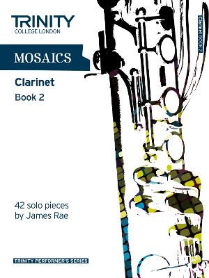 Mosaics - Clarinet Book 2: Clarinet Teaching Material - James, James (Composer), and Rae, James (Composer)