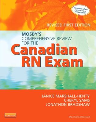 Mosby's Comprehensive Review for the Canadian RN Exam, Revised - Marshall-Henty, Janice, and Sams, Cheryl A, RN, Msn, and Bradshaw, Jonathon, RN