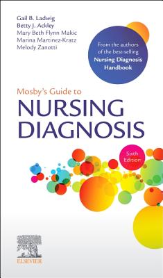 Mosby's Guide to Nursing Diagnosis - Ladwig, Gail B, Msn, RN, and Ackley, Betty J, Msn, Eds, RN, and Flynn Makic, Mary Beth, PhD, RN, Faan