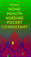 Mosby's Home Health Nursing Pocket Consultant - Mosby