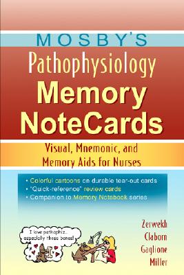 Mosby's Pathophysiology Memory Notecards: Visual, Mnemonic, and Memory AIDS for Nurses - Zerwekh, Joann, and Claborn, Jo Carol, MS, RN, and Gaglione, Tom, Msn, RN