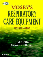 Mosby's Respiratory Care Equipment - Cairo, J M, PhD, Rrt, and Pilbeam, Susan P, MS, Rrt