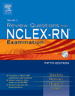 Mosby's Review Questions for the Nclex-RN (R) Examination - Saxton, Dolores F, RN, Ma, Mps, Edd, and Nugent, Patricia M, RN, Bs, MS, Edm, Edd, and Pelikan, Phyllis K, RN, Bs, Ma
