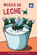 Mosca en leche: Easy Spanish Story in Easy-to-Read Format with Spanish-English Notes and Glossary