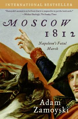 Moscow 1812: Napoleon's Fatal March - Zamoyski, Adam