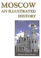 Moscow: An Illustrated History