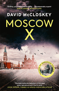 Moscow X: From the Bestselling Author of the Times Thriller of the Year Damascus Station