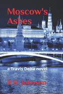 Moscow's Ashes: a Travis Delta novel