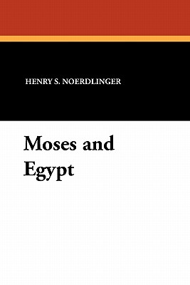 Moses and Egypt - Noerdlinger, Henry S, and DeMille, Cecil B (Introduction by)