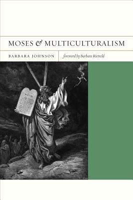 Moses and Multiculturalism, 2 - Johnson, Barbara, and Rietveld, Barbara (Foreword by)