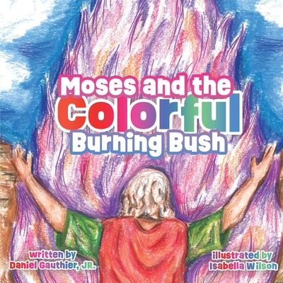 Moses and the Colorful Burning Bush - Gauthier, Daniel