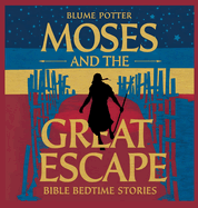 Moses and the Great Escape: Bible Bedtime Story