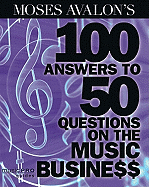 Moses Avalon's 100 Answers to 50 Questions on the Music Business